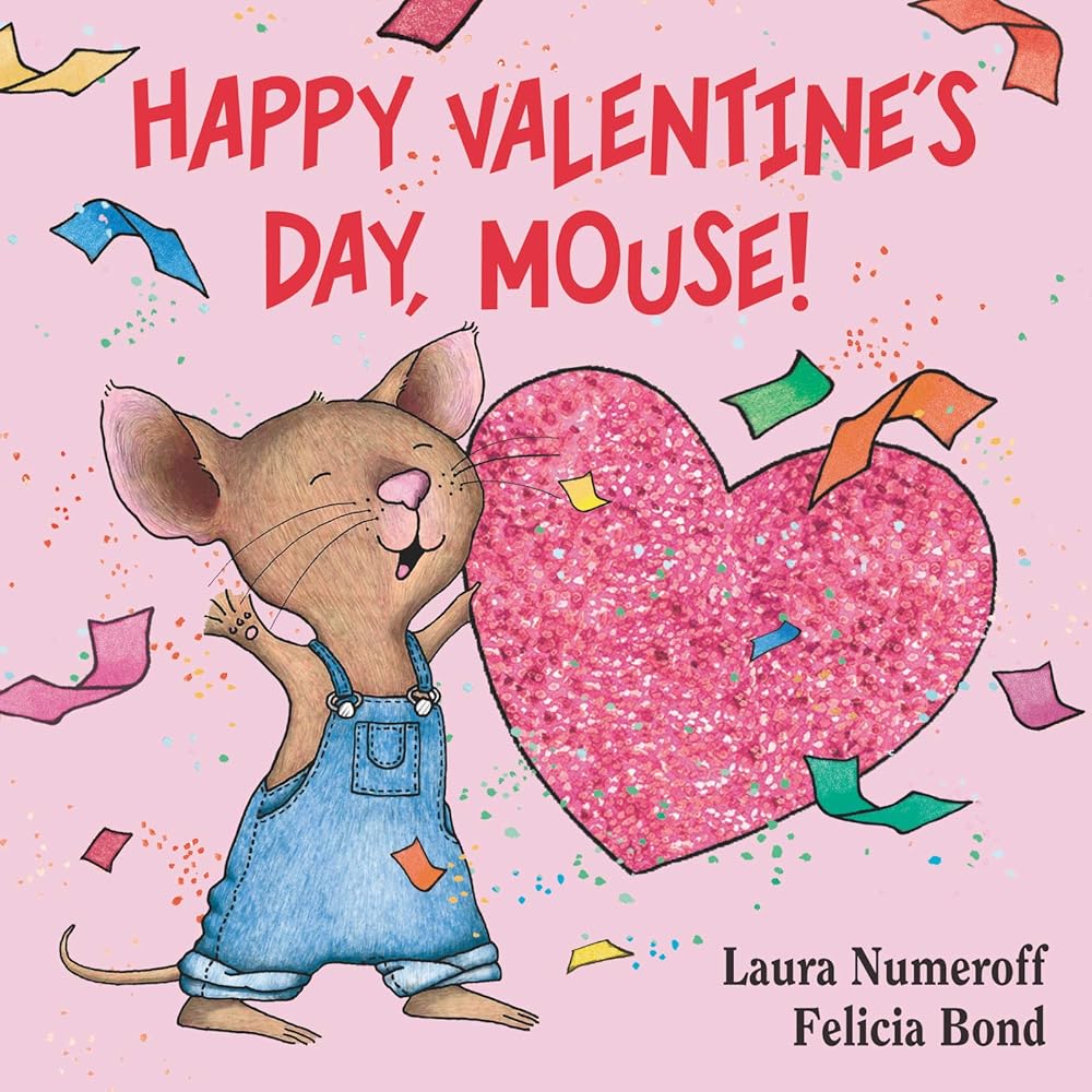 Happy Valentine's Day, Mouse! (If You Give...) cover image