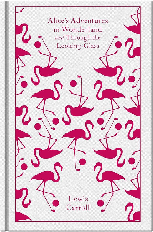 Alice's Adventures in Wonderland and Through the Looking Glass (Penguin Clothbound Classics) cover image