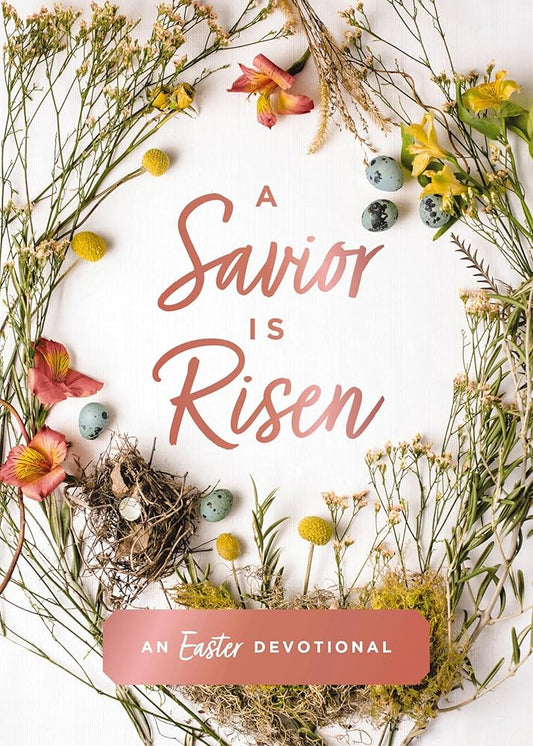 A Savior Is Risen: An Easter Devotional (40 Daily Devotions for Lent) cover image