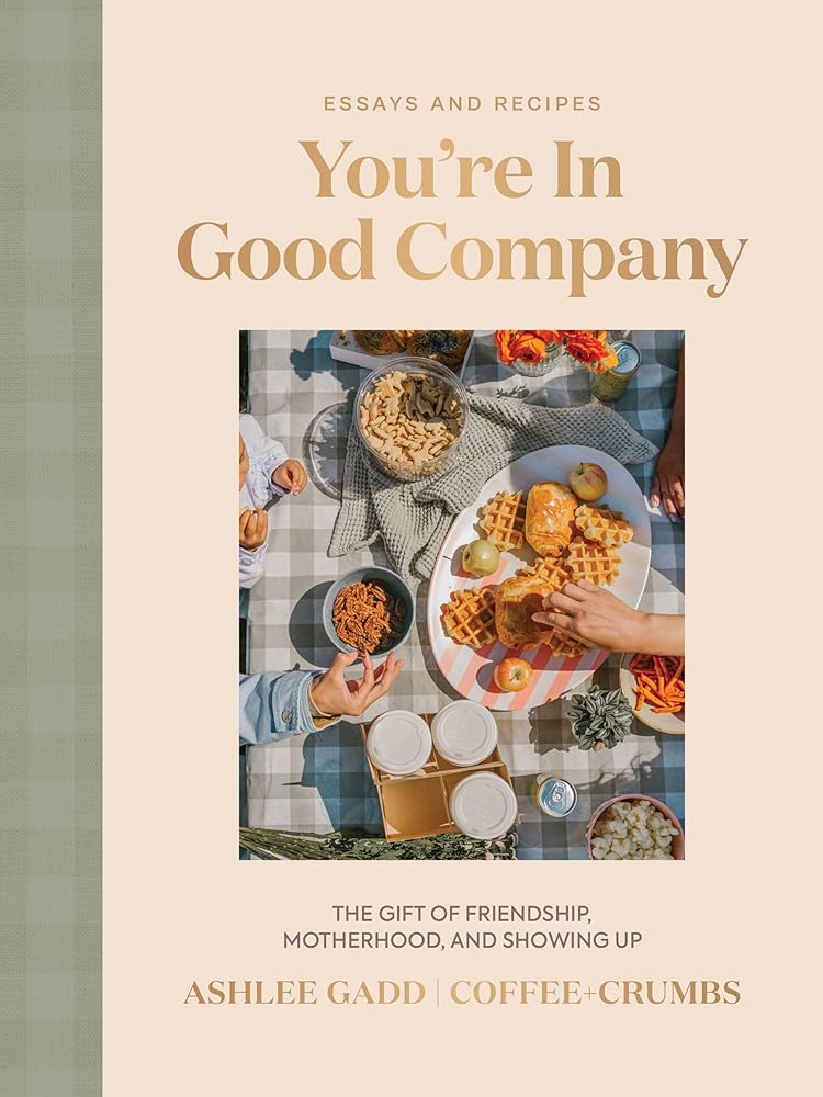 You're In Good Company: The Gift of Friendship, Motherhood, and Showing Up cover image