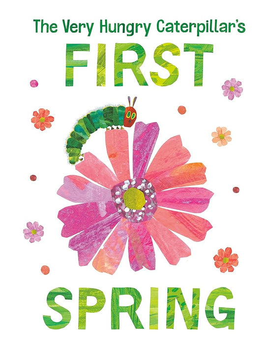 The Very Hungry Caterpillar's First Spring (The World of Eric Carle) cover image