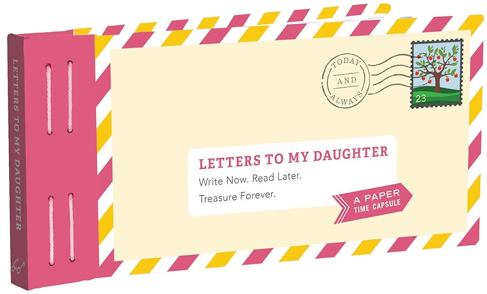 Letters to My Daughter: Write Now. Read Later. Treasure Forever. cover image