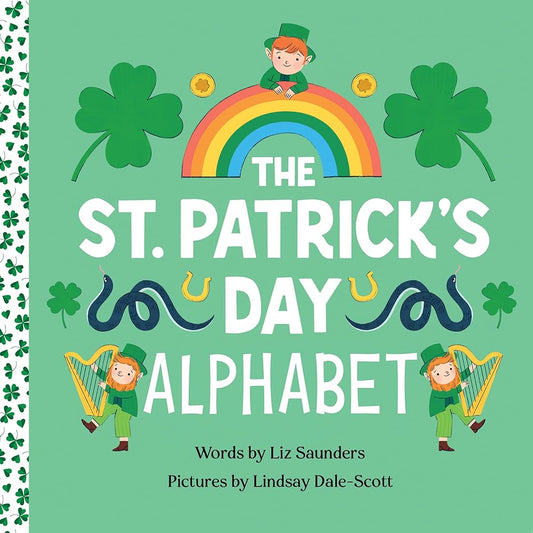 The St. Patrick's Day Alphabet: A Fun Celebration of the Irish Holiday and a Leprechaun Hunt for Kids Ages 3 through 6 (Holiday ABCs, 1) cover image