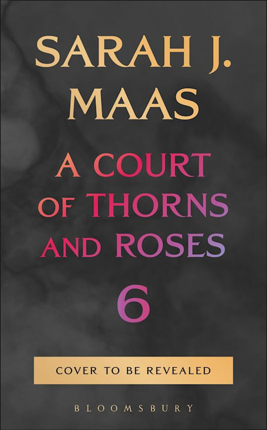 A COURT OF THORNS AND ROSES 6