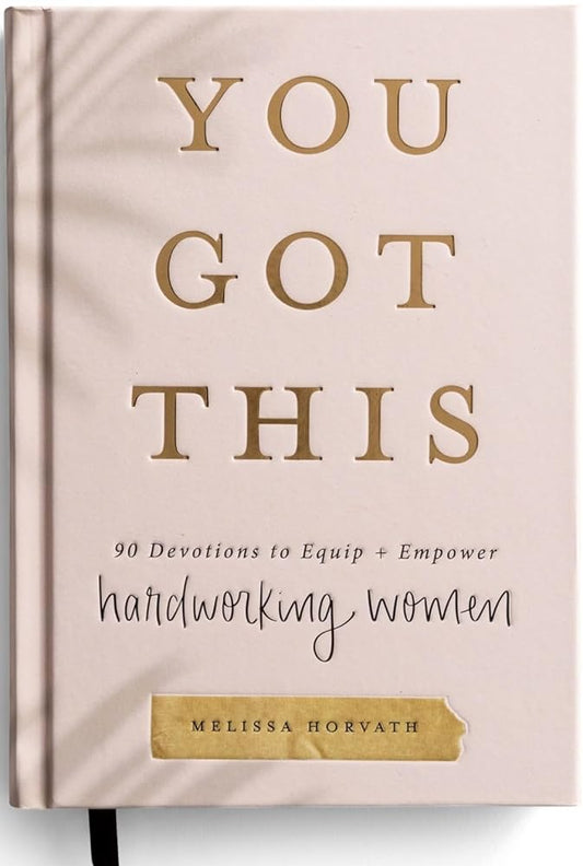 You Got This: 90 Devotions to Equip and Empower Hardworking Women cover image
